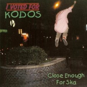 I Voted For Kodos - Close Enough for Ska cover art