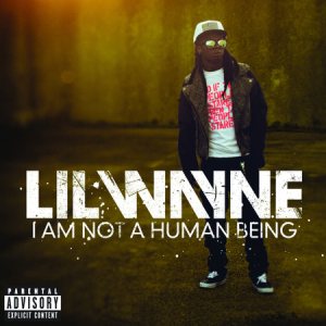 Lil Wayne - I Am Not a Human Being cover art