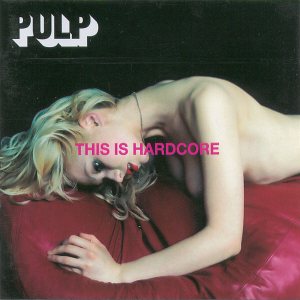 Pulp - This Is Hardcore cover art