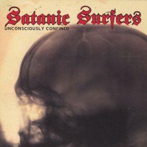 Satanic Surfers - Unconsciously Confined cover art