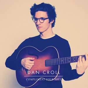Dan Croll - Compliment Your Soul cover art Dan Croll - Compliment Your Soul cover art