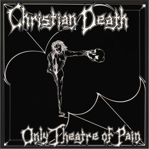 Christian Death - Only Theatre of Pain cover art