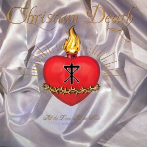 Christian Death - All the Love All the Hate (Part One: All the Love) cover art