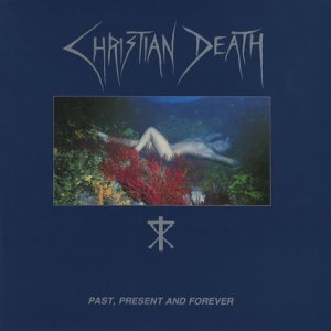 Christian Death - Past, Present and Forever cover art