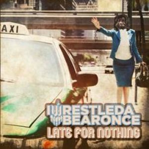 Iwrestledabearonce - Late for Nothing cover art