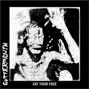 Guttermouth - Eat Your Face cover art