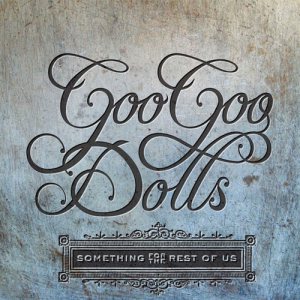 The Goo Goo Dolls - Something for the Rest of Us cover art
