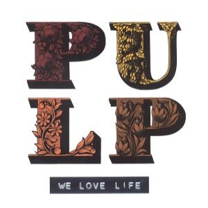 Pulp - We Love Life cover art