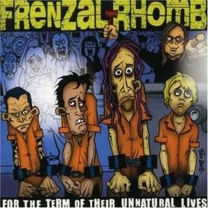 Frenzal Rhomb - For the Term of Their Unnatural Lives cover art