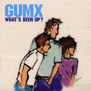 Gumx - What's Been Up? cover art