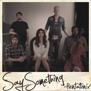 Pentatonix - Say Something cover art