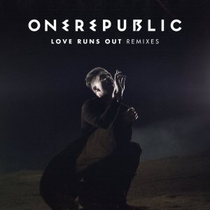 OneRepublic - Love Runs Out (Remixes) cover art