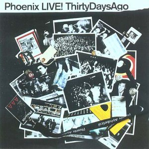 Phoenix - Live! Thirty Days Ago cover art