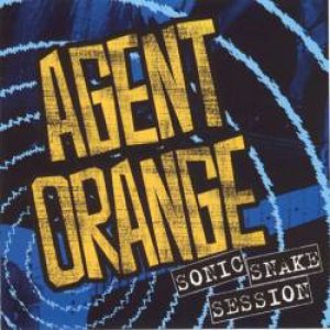 Agent Orange - Sonic Snake Session cover art