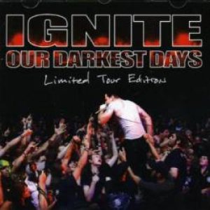 Ignite - Our Darkest Days: Tour Edition cover art
