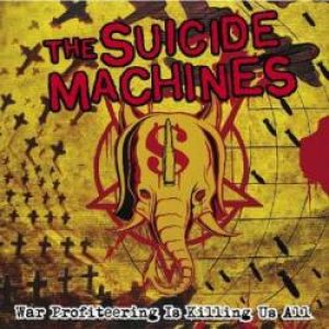 The Suicide Machines - War Profiteering Is Killing Us All cover art