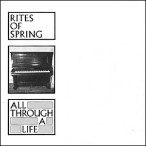 Rites of Spring - All Through a Life cover art