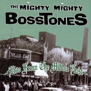 The Mighty Mighty Bosstones - Live from the Middle East cover art