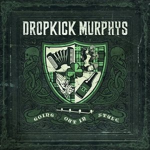 Dropkick Murphys - Going Out in Style cover art Dropkick Murphys - Going Out in Style cover art
