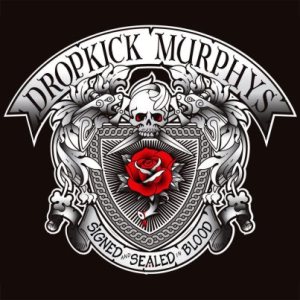 Dropkick Murphys - Signed and Sealed in Blood cover art