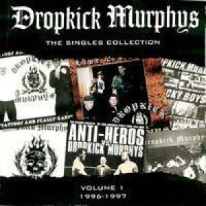 Dropkick Murphys - The Singles Collection - Vol.1 (1996-1997) cover art