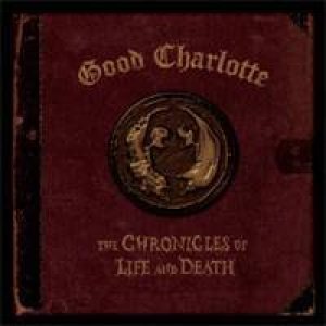 Good Charlotte - The Chronicles of Life and Death cover art