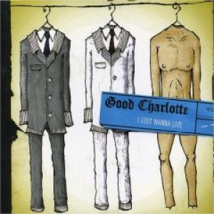Good Charlotte - I Just Wanna Live cover art