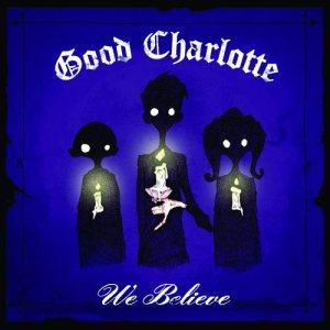 Good Charlotte - We Believe cover art