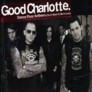 Good Charlotte - Dance Floor Anthem (I Don't Want to Be in Love) cover art