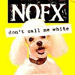 NOFX - Don't Call Me White cover art