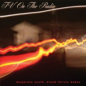 TV On The Radio - Desperate Youth, Blood Thirsty Babes cover art