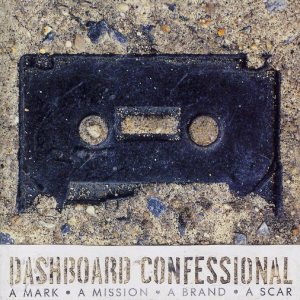 Dashboard Confessional - A Mark, a Mission, a Brand, a Scar cover art