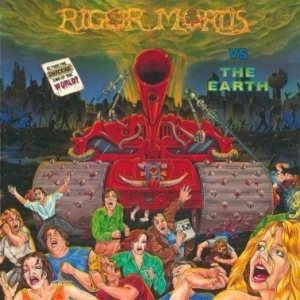 Rigor Mortis - Rigor Mortis Vs. the Earth cover art Rigor Mortis - Rigor Mortis Vs. the Earth cover art