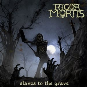 Rigor Mortis - Slaves to the Grave cover art