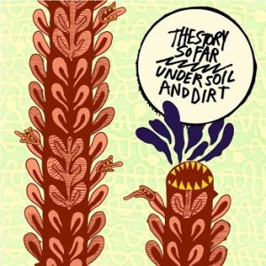 The Story So Far - Under Soil & Dirt cover art