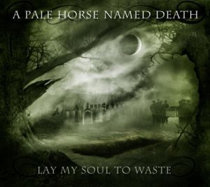 A Pale Horse Named Death - Lay My Soul to Waste cover art
