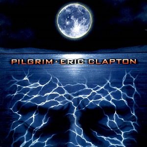 Eric Clapton - Pilgrim cover art Eric Clapton - Pilgrim cover art