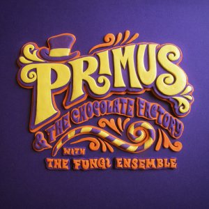 Primus - Primus & the Chocolate Factory With the Fungi Ensemble cover art