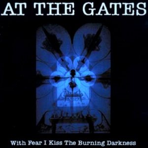 At the Gates - With Fear I Kiss the Burning Darkness cover art