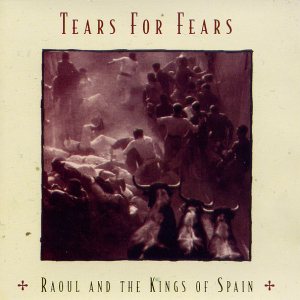 Tears For Fears - Raoul and the Kings of Spain cover art