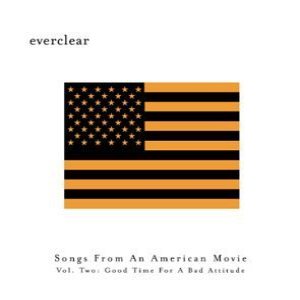 Everclear - Songs From an American Movie Vol. Two: Good Time for a Bad Attitude cover art