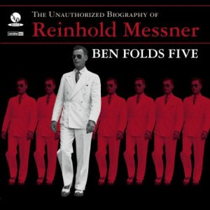 Ben Folds Five - The Unauthorized Biography of Reinhold Messner cover art