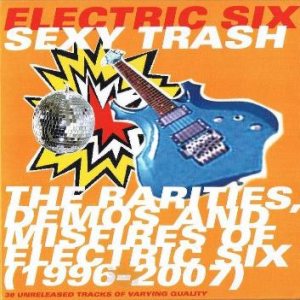 Electric Six - Sexy Trash: the Rarities, Demos and Misfires of Electric Six (1996-2007) cover art