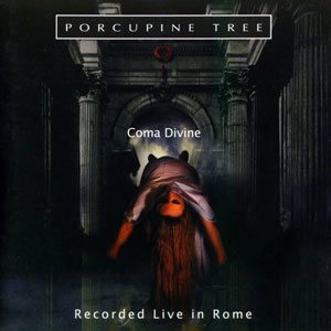 Porcupine Tree - Coma Divine: Recorded Live in Rome cover art Porcupine Tree - Coma Divine: Recorded Live in Rome cover art