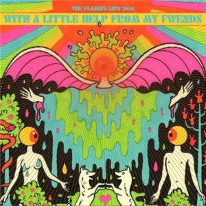 The Flaming Lips - With a Little Help From My Fwends cover art The Flaming Lips - With a Little Help From My Fwends cover art