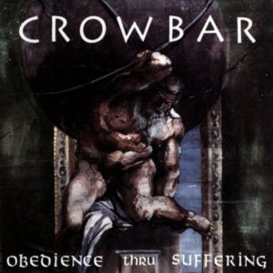 Crowbar - Obedience Thru Suffering cover art Crowbar - Obedience Thru Suffering cover art