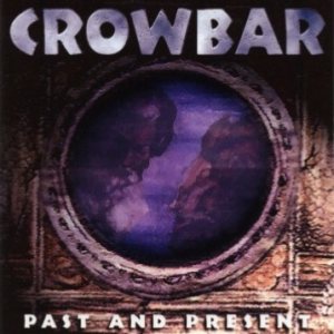 Crowbar - Past and Present cover art