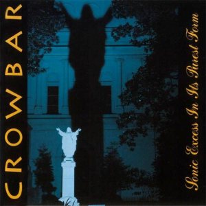 Crowbar - Sonic Excess in Its Purest Form cover art
