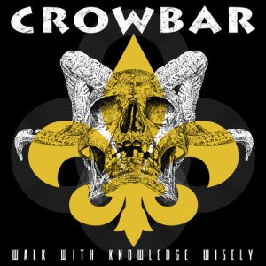 Crowbar - Walk With Knowledge Wisely cover art