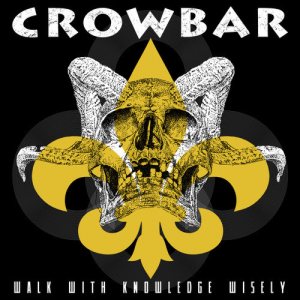 Crowbar - Walk With Knowledge Wisely cover art Crowbar - Walk With Knowledge Wisely cover art
